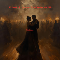 Echoes of Loss and Grief Waltz No.216 (Original Composition)