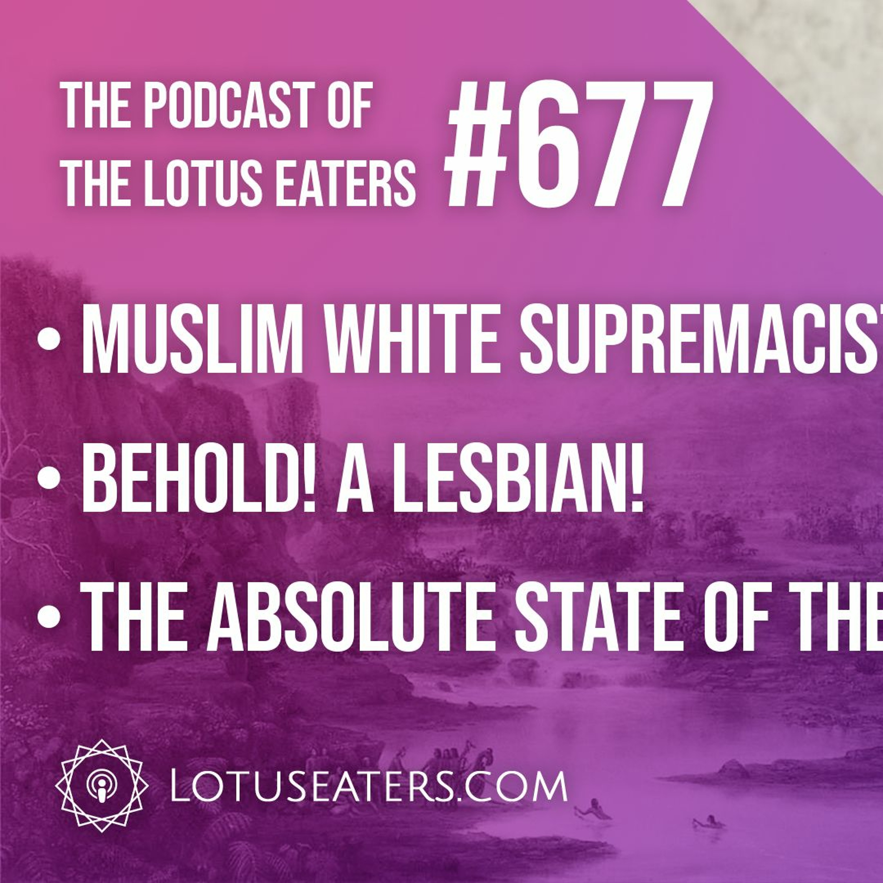The Podcast of the Lotus Eaters #677