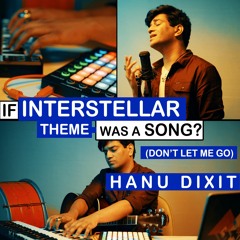 If Interstellar Theme Was A Song? - Hanu Dixit