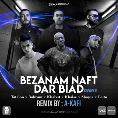tataloo x Shayea x Khalvat x Bahram x Khalse x Leito - Bezanam Naft Dar Biad Remix By A-Kafi