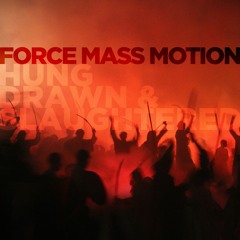 PREMIERE: Force Mass Motion - Hung Drawn And Slaughtered
