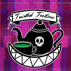 Twisted Teatime E74 Job's Ashes