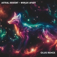 Astral Descent - Worlds Apart (oLuS Remix)