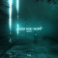 KILIAM - Need You Now [INVIBES x Euphonix]