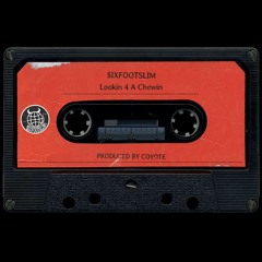 LOOKIN 4 A CHEWIN (PROD COYOTE)