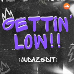 Gettin' Low (JUdAZ: Edit) *Free Download*