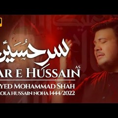 New Noha 2022 | SAR E HUSSAIN | Syed Mohammad Shah New Noha 2022 | Muharram Nohay 2022/1444