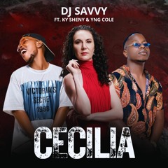 DJ SAvvy ft. Ky Sheny & YnG Cole - Cecilia