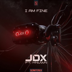 JDX Ft. KNVWN - I Am Fine