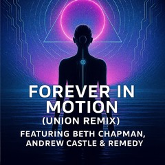 Dj J Instinct - Forever In Motion (Union Remix) Feat. Beth Chapman, Andrew Castle & Remedy