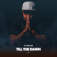 DIGITAL560: DJ Will DB - Till the Dawn