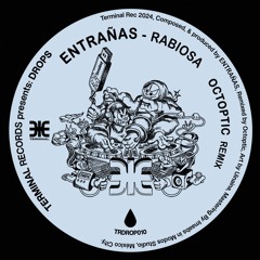 ENTRAÑAS - Rabiosa (Octoptic Remix) TRdrop 010