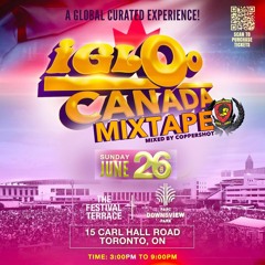 IGLOO CANADA MIXTAPE - [Mixed By Coppershot]