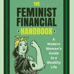 kindle👌 The Feminist Financial Handbook: A Modern Woman's Guide to a Wealthy Life