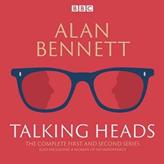 VIEW EBOOK EPUB KINDLE PDF The Complete Talking Heads: The classic BBC Radio 4 monolo