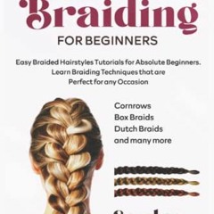 %[ HAIR BRAIDING FOR BEGINNERS, Easy Braided Hairstyles Tutorials for Absolute Beginners. Learn