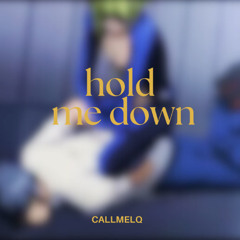 Hold Me Down