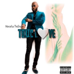 Marcellus TheSinger - Toxic Love