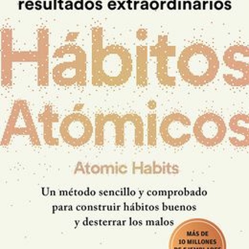 Stream [PDF] Hábitos atómicos / Atomic Habits (Spanish edition) James
