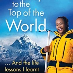 [FREE] PDF 📧 My Journey to the Top of the World: And the life lessons I learnt along