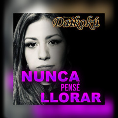 Nunca pense llorar