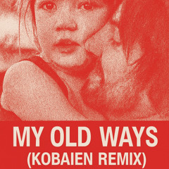 TAME IMPALA - MY OLD WAYS (KOBAIEN REMIX) (FREE DOWNLOAD)
