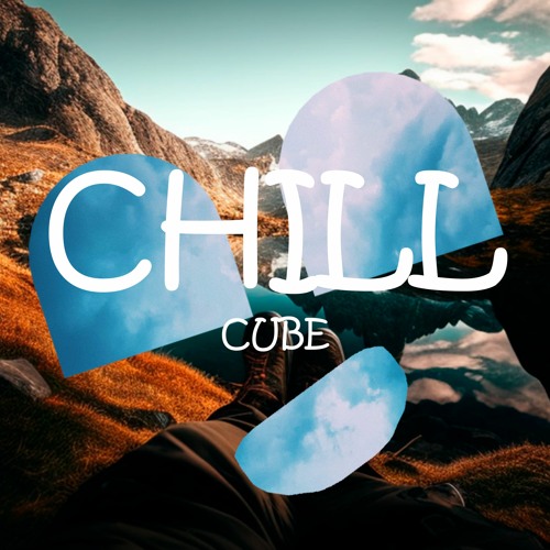 Stream Chil by Cube | Listen online for free on SoundCloud
