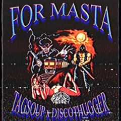 TAGSOUP X DISCOTHUGGER - FOR MASTA