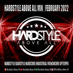 HARDSTYLE ABOVE ALL MIX | FEBRUARY 2022