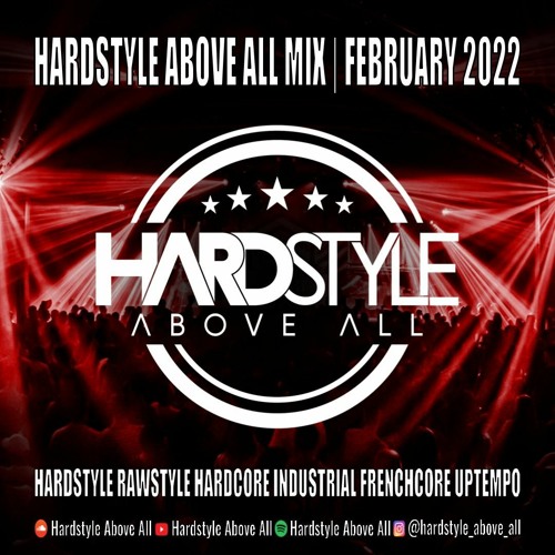 HARDSTYLE ABOVE ALL MIX | FEBRUARY 2022