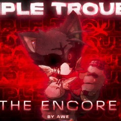 Triple Trouble The Encore Awe Feat Saster