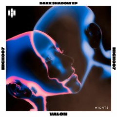 Dark Shadow EP [Original Mix] - VALON | HIGH007