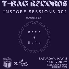 Mata & Mala @ T-Bag Records