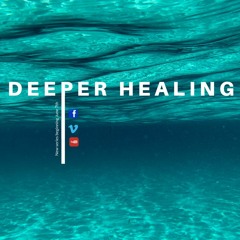 6.28.20 - Deeper Healing