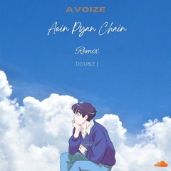 Aein Pyan Chain(အိမ်ပြန်ချိန်)-Double J(AVOIZE remix)