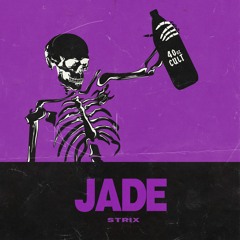 STRIX- Jade (OUT NOW ON 40oz CULT)