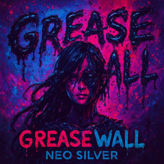 Grease Wall PT1
