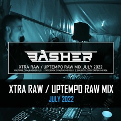 Uptempo Raw / Xtra Raw Mix July 2022