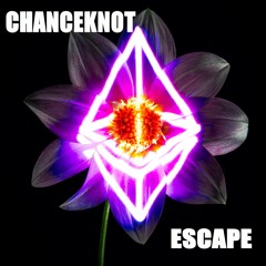 CHANCEKNOT - Escape (Original Mix)