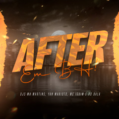 AFTER EM BH (( DJS MH MARTINS E YAN MARIOTO ) Feat mc iguin e rd bala