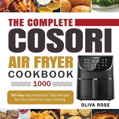 ⚡pdf✔ The Complete Cosori Air Fryer Cookbook 1000: 365-Day Easy Nutritious Tasty