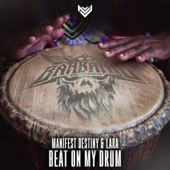 Manifest Destiny & LARA - Beat On My Drum