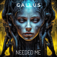 Gallus - Needed Me (Original Mix)