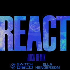 INTRO REACT-ELLA HENDERSON, SWITCH DISCO-JUKA REMIX