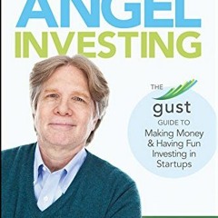 VIEW EPUB ✏️ Angel Investing: The Gust Guide to Making Money and Having Fun Investing