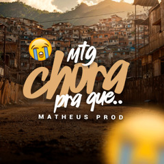 MTG - CHORA PRA QUE - MATHEUS PROD