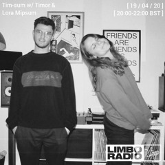 Limbo Radio: tim-sum w/ Timor & Lora Mipsum 19th April 2020
