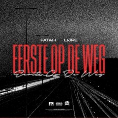 Eerste Op De Weg - Fatah & Lijpe