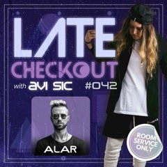 ALAR & AVI SIC | LATE CHECKOUT | EPISODE 042