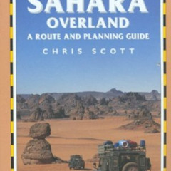 [Download] EPUB 💌 Sahara Overland: A Route and Planning Guide by  Chris Scott KINDLE
